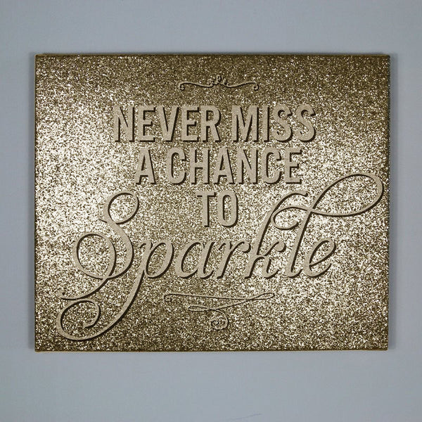 Never Miss A Chance to Sparkle
