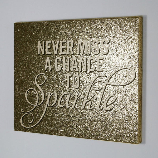 Never Miss A Chance to Sparkle